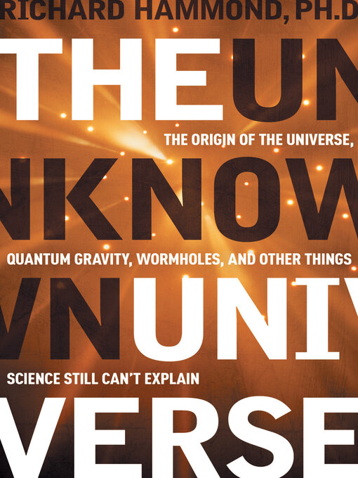 Title details for The Unknown Universe by Richard Hammond - Available